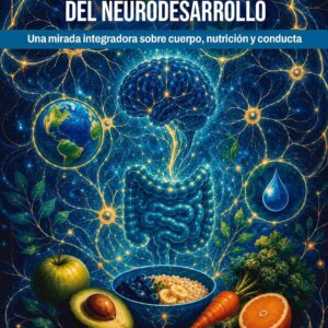 Libro Autismo y desafíos del Neurodesarrollo: Una mirada integradora sobre cuerpo, nutrición y conducta